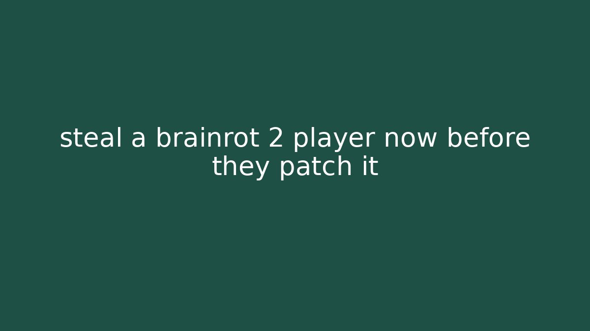 steal a brainrot 2 player now before they patch it