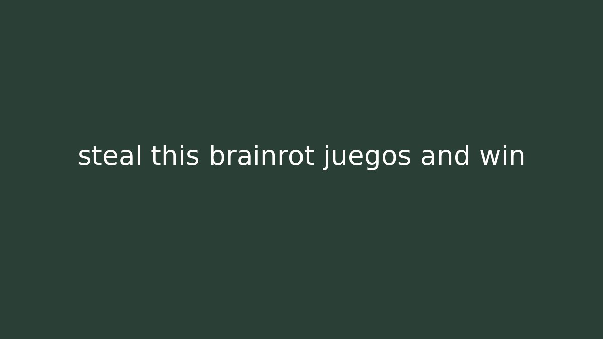 steal this brainrot juegos and win