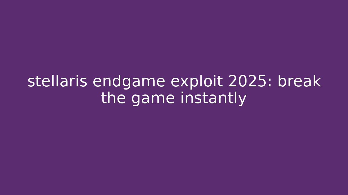 stellaris endgame exploit 2025: break the game instantly - Critter Realm