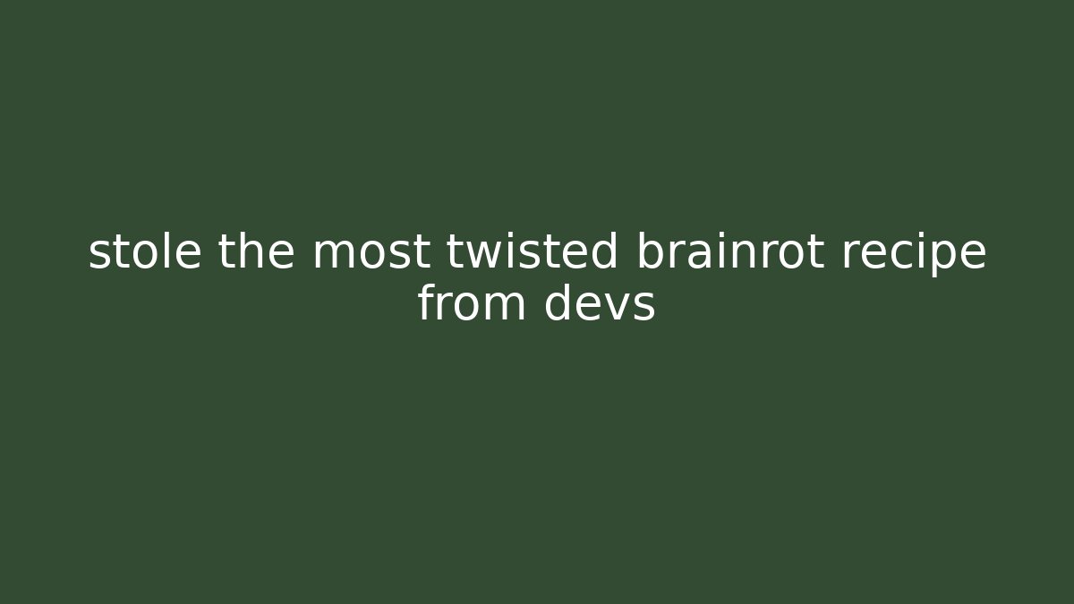 stole the most twisted brainrot recipe from devs