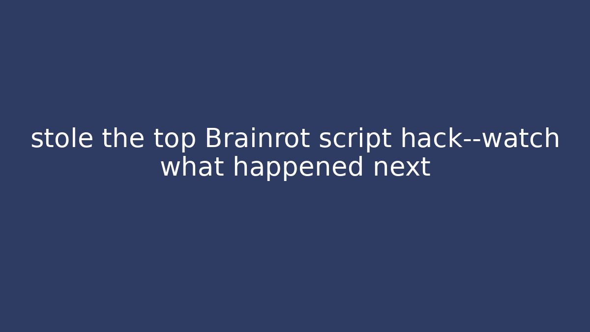 stole the top Brainrot script hack—watch what happened next