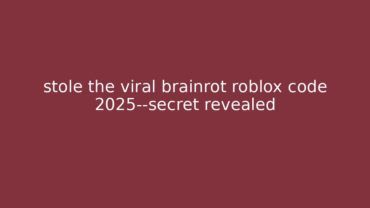 stole the viral brainrot roblox code 2025—secret revealed