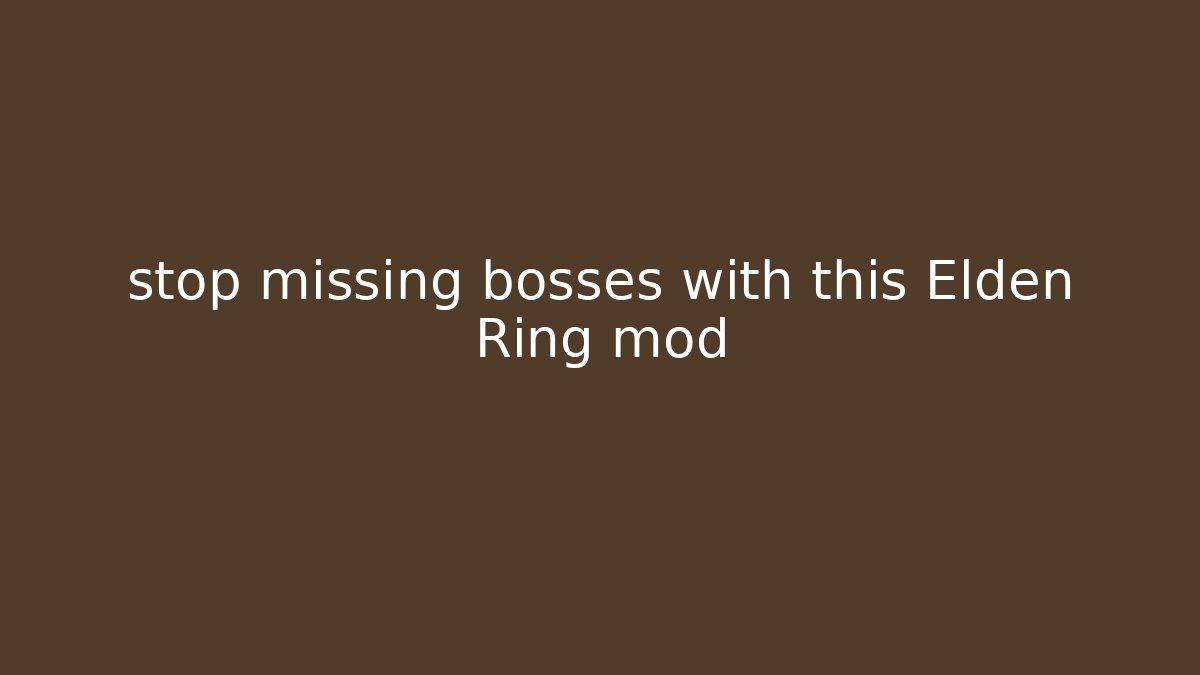 stop missing bosses with this Elden Ring mod