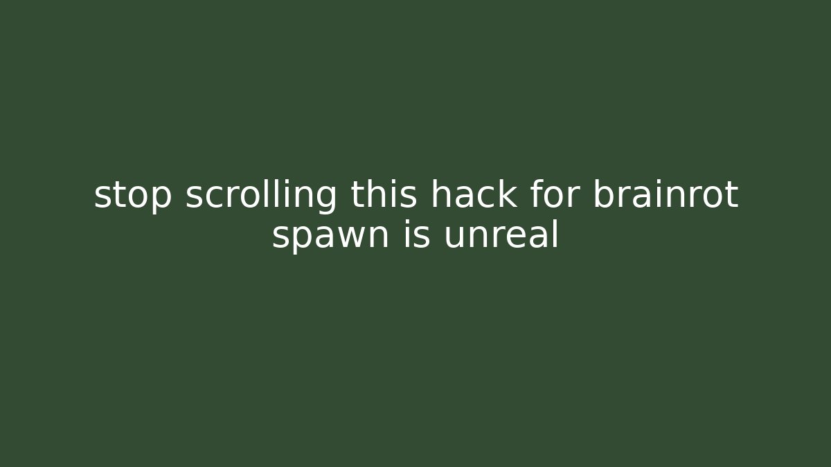 stop scrolling this hack for brainrot spawn is unreal