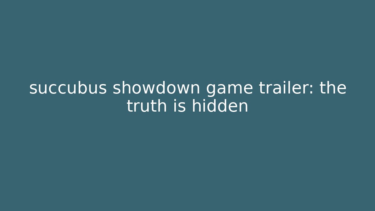succubus showdown game trailer: the truth is hidden