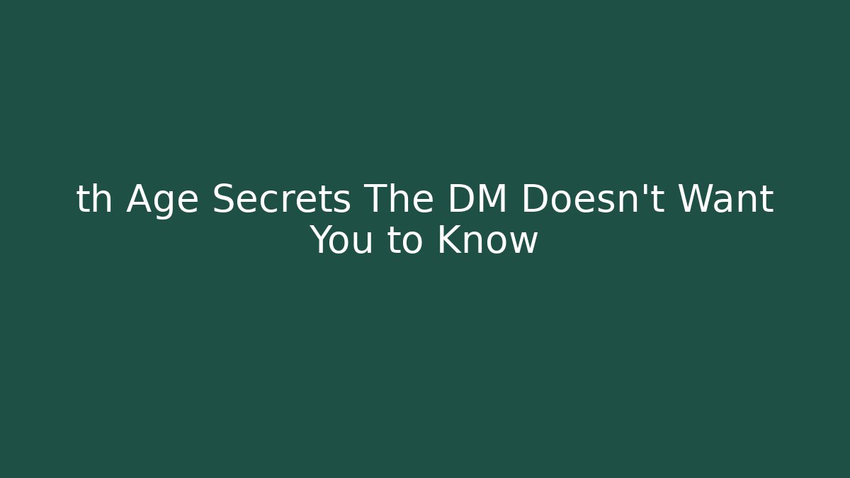 th Age Secrets The DM Doesn't Want You to Know