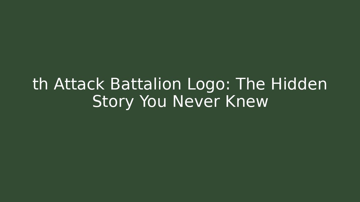 th Attack Battalion Logo: The Hidden Story You Never Knew