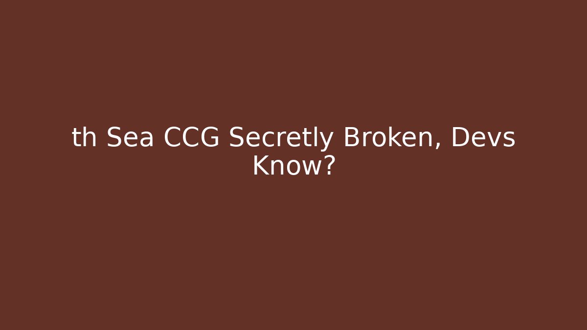 th Sea CCG Secretly Broken, Devs Know? - Critter Realm