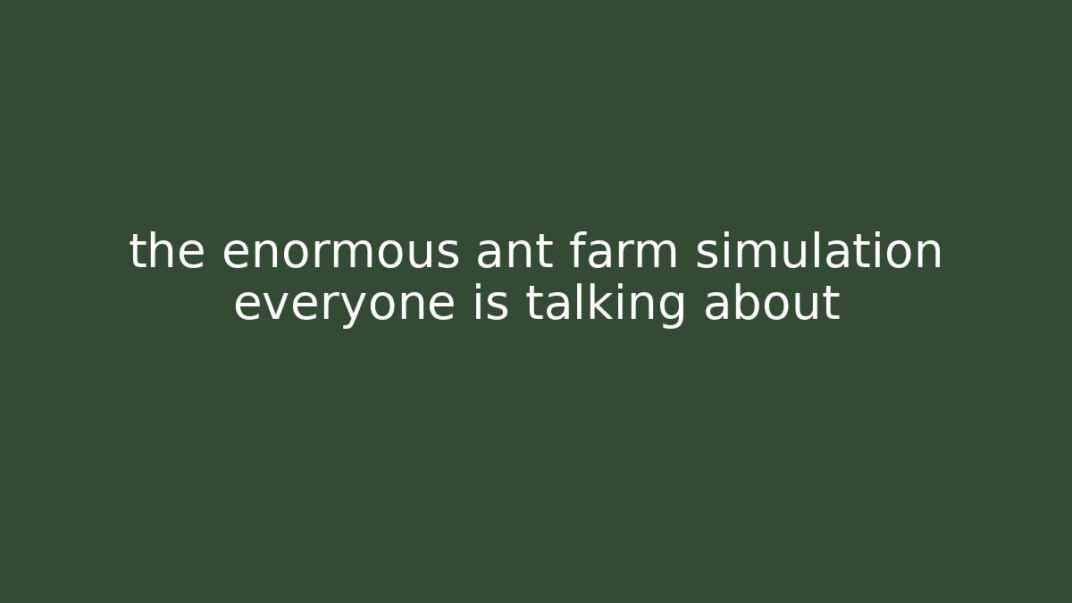 the enormous ant farm simulation everyone is talking about - Critter Realm