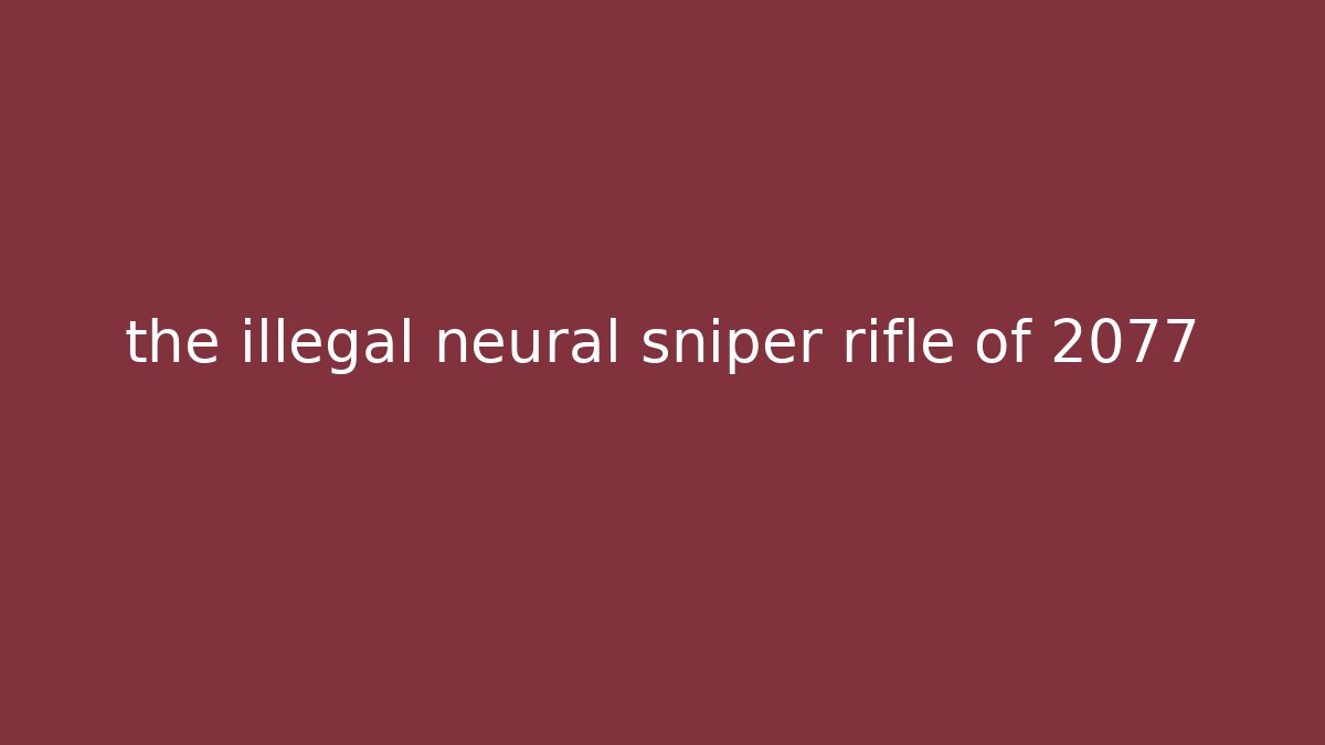 the illegal neural sniper rifle of 2077