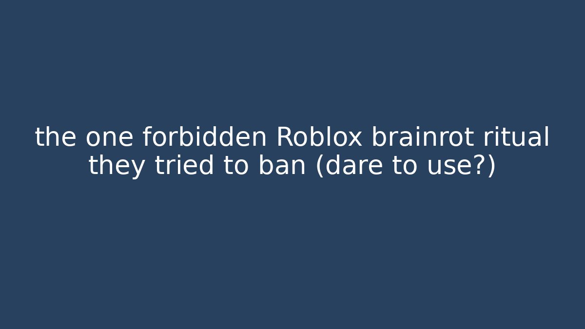 the one forbidden Roblox brainrot ritual they tried to ban (dare to use?)