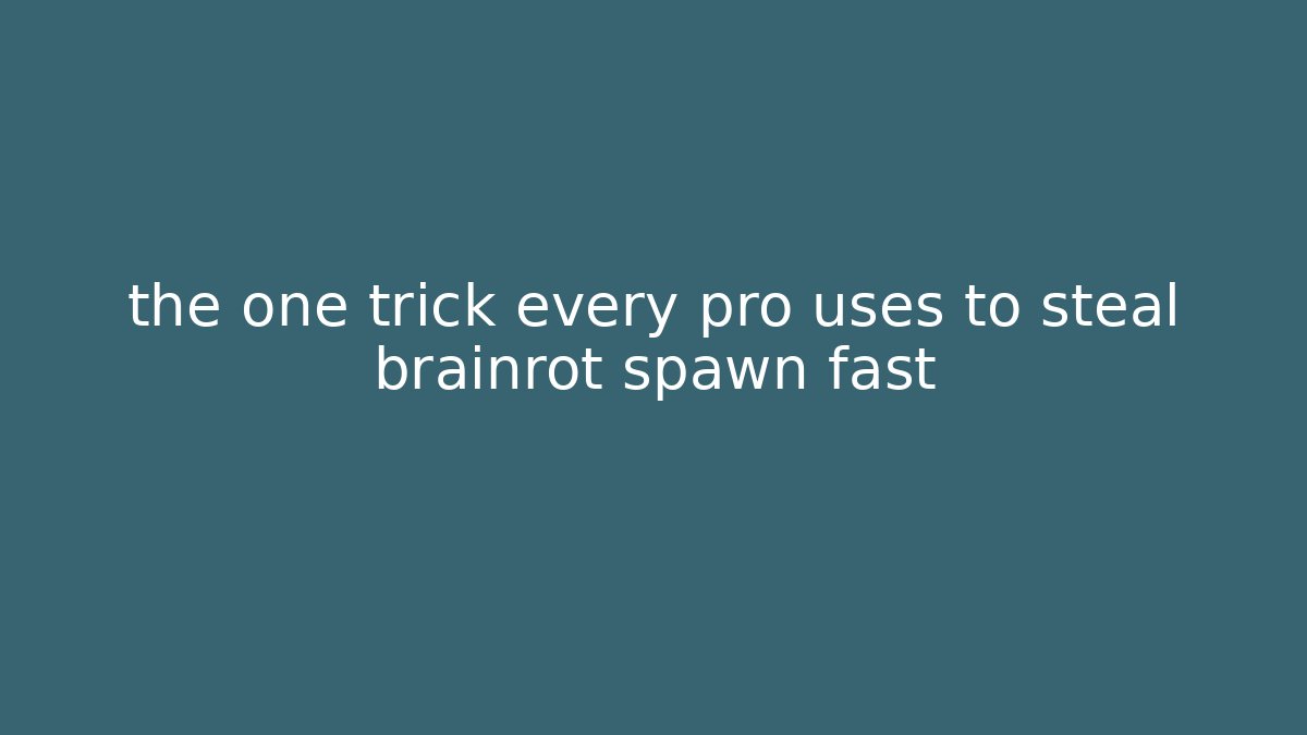 the one trick every pro uses to steal brainrot spawn fast
