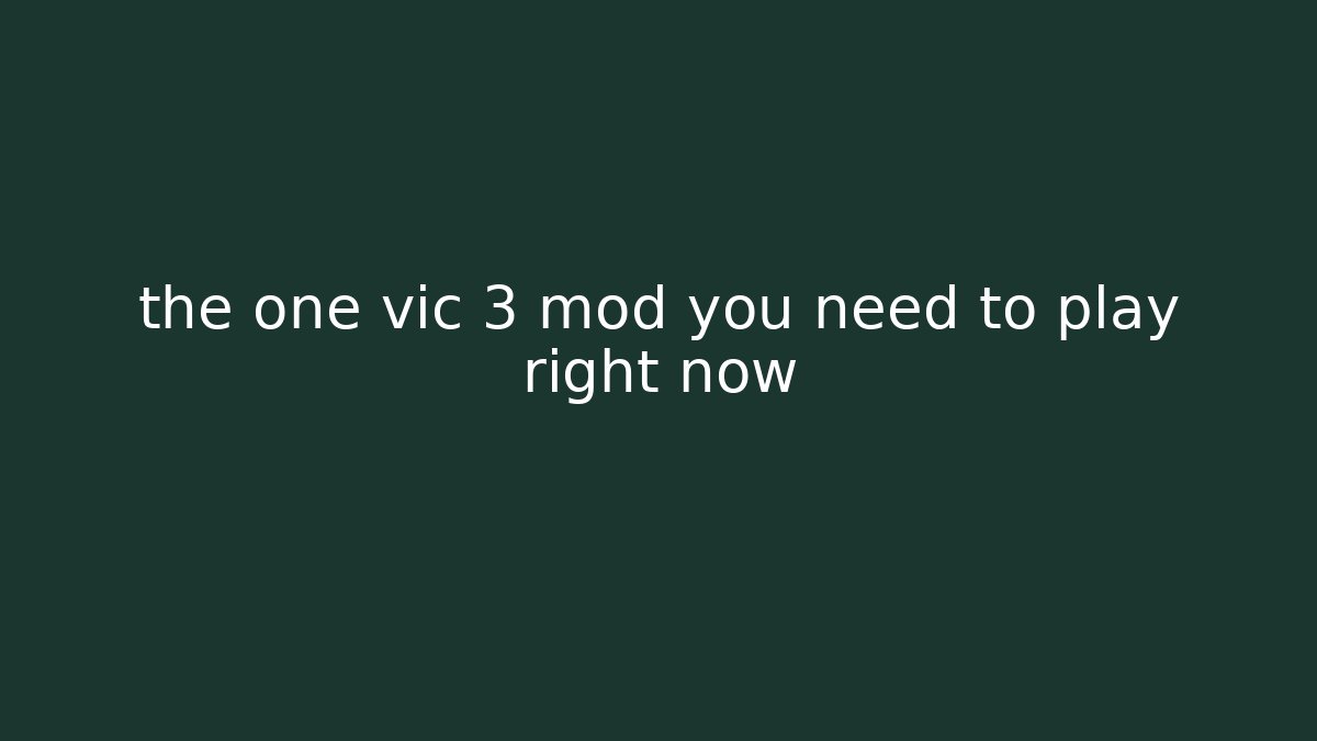 the one vic 3 mod you need to play right now