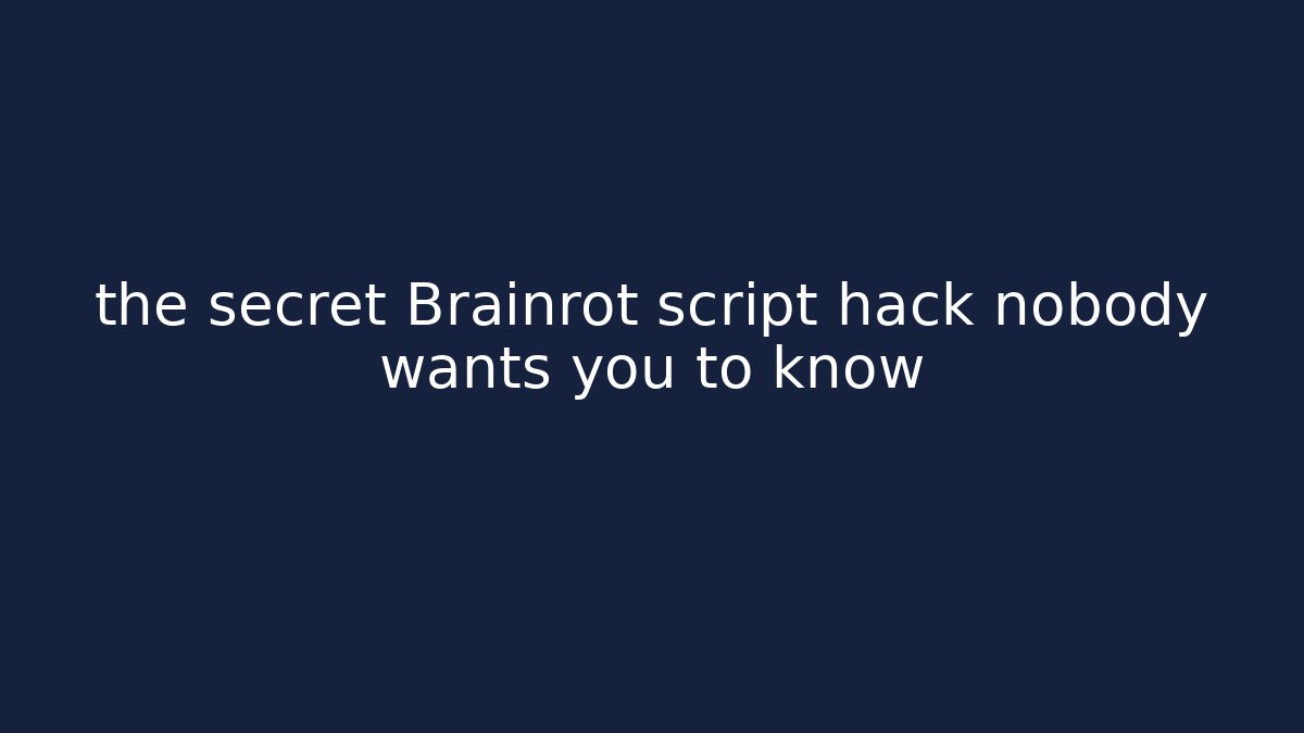 the secret Brainrot script hack nobody wants you to know