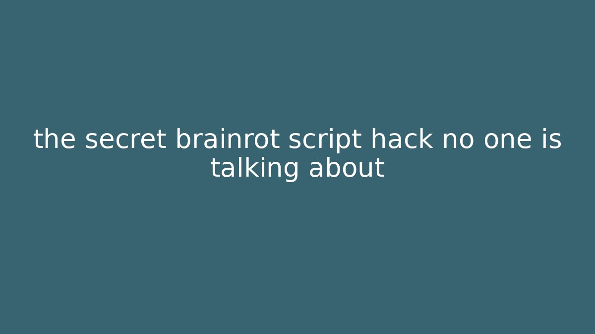 the secret brainrot script hack no one is talking about