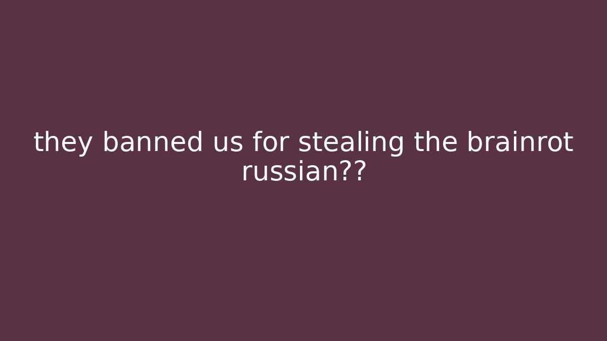 they banned us for stealing the brainrot russian秘籍