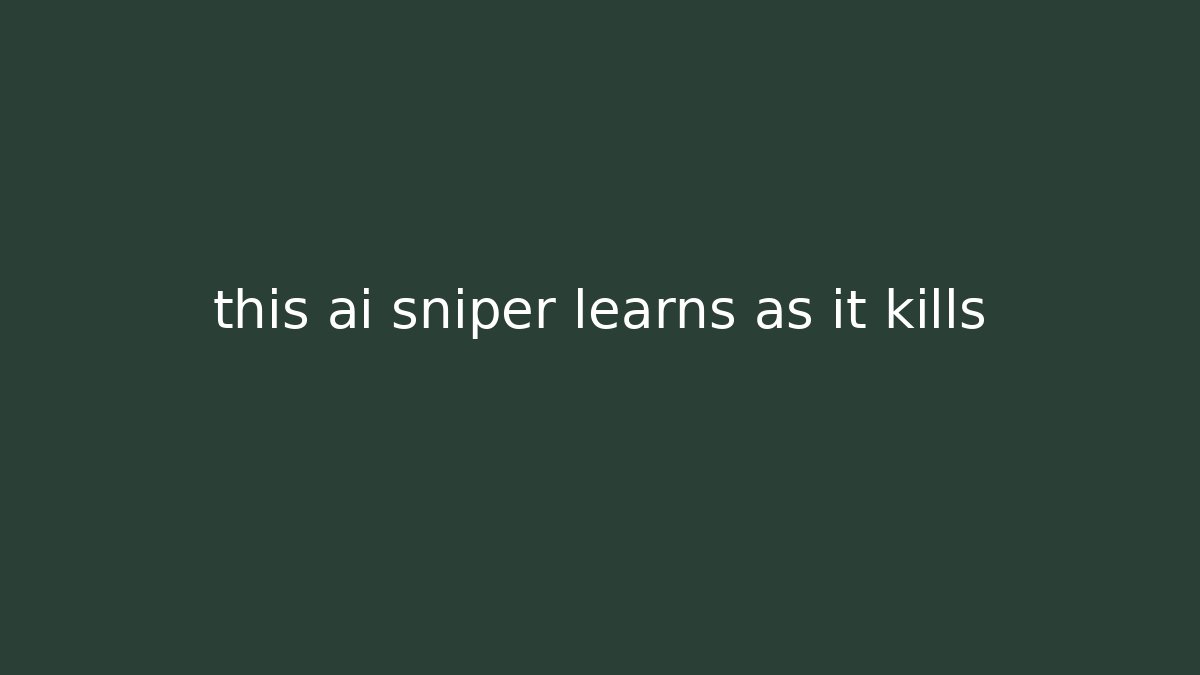 this ai sniper learns as it kills