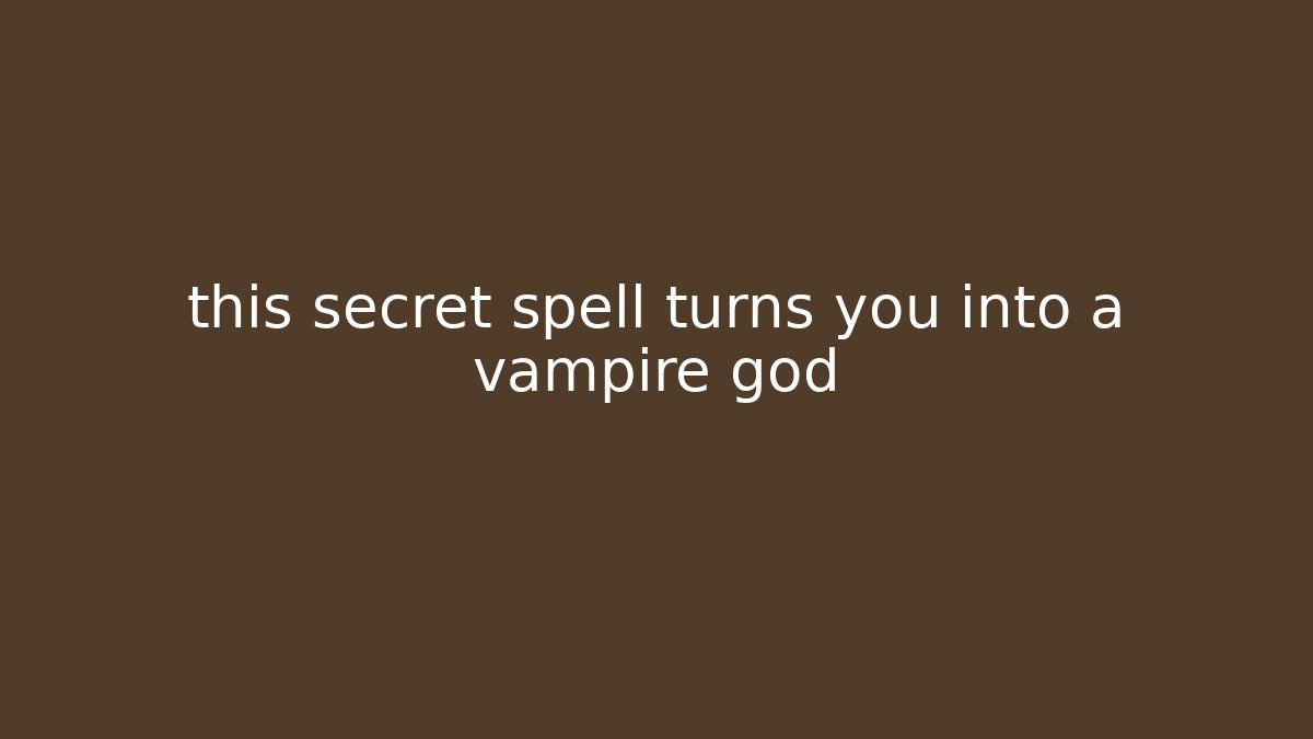 this secret spell turns you into a vampire god
