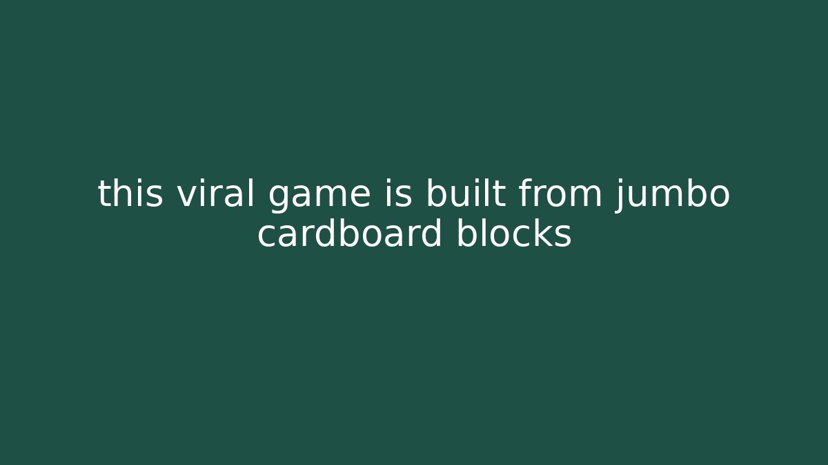 this viral game is built from jumbo cardboard blocks - Critter Realm