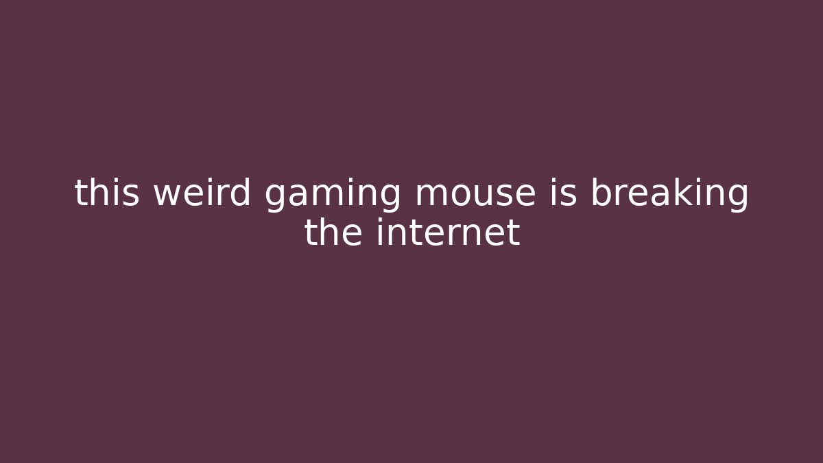 this weird gaming mouse is breaking the internet