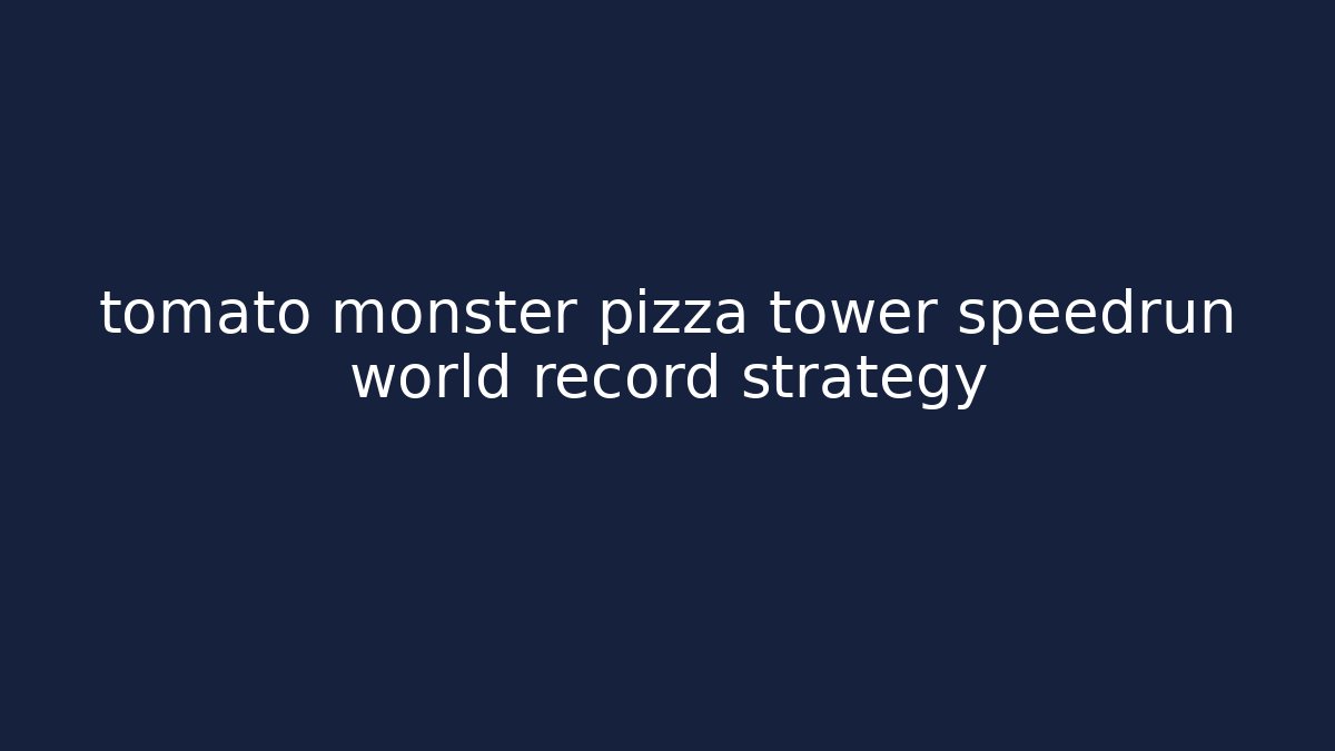 tomato monster pizza tower speedrun world record strategy