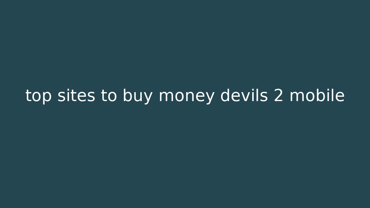 top sites to buy money devils 2 mobile