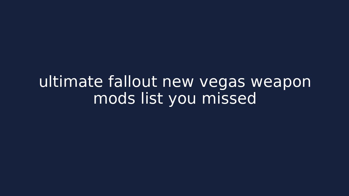 ultimate fallout new vegas weapon mods list you missed - Critter Realm