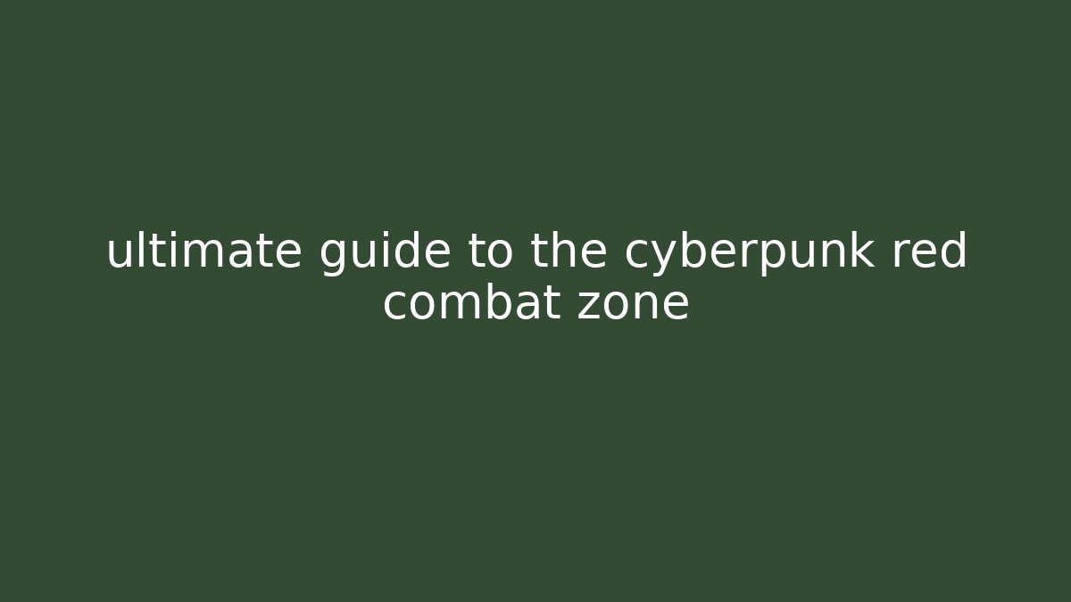 ultimate guide to the cyberpunk red combat zone