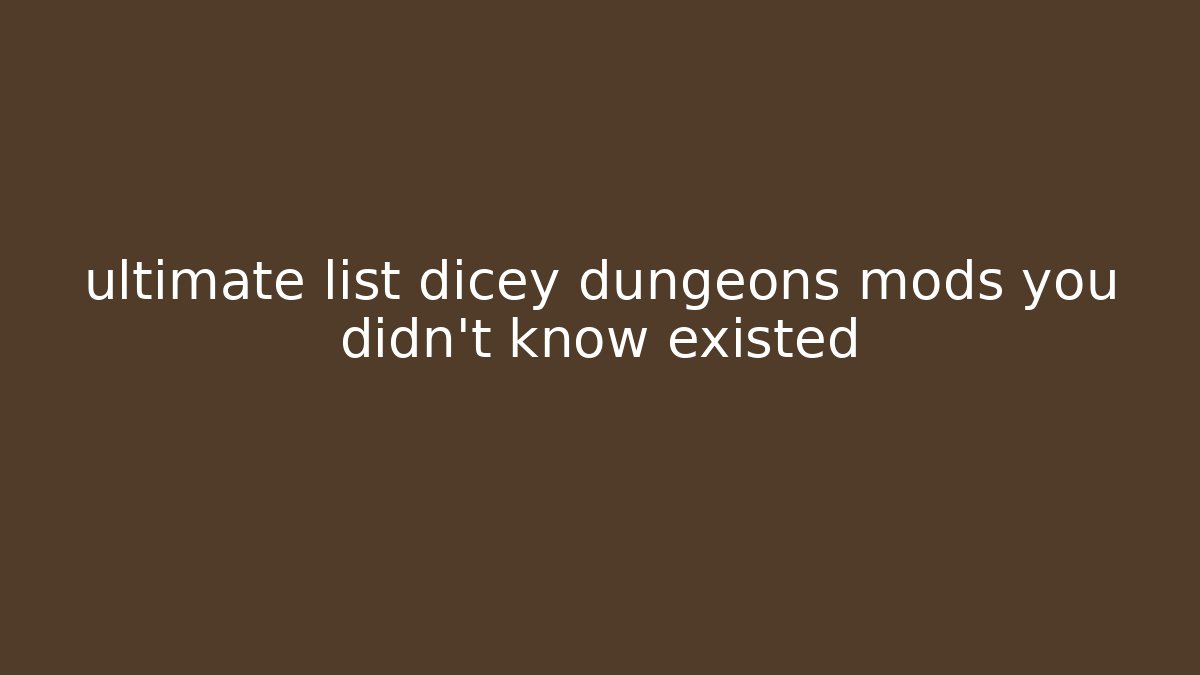 ultimate list dicey dungeons mods you didn’t know existed - Critter Realm