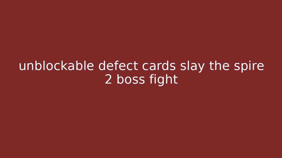 unblockable defect cards slay the spire 2 boss fight