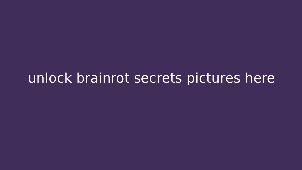unlock brainrot secrets pictures here