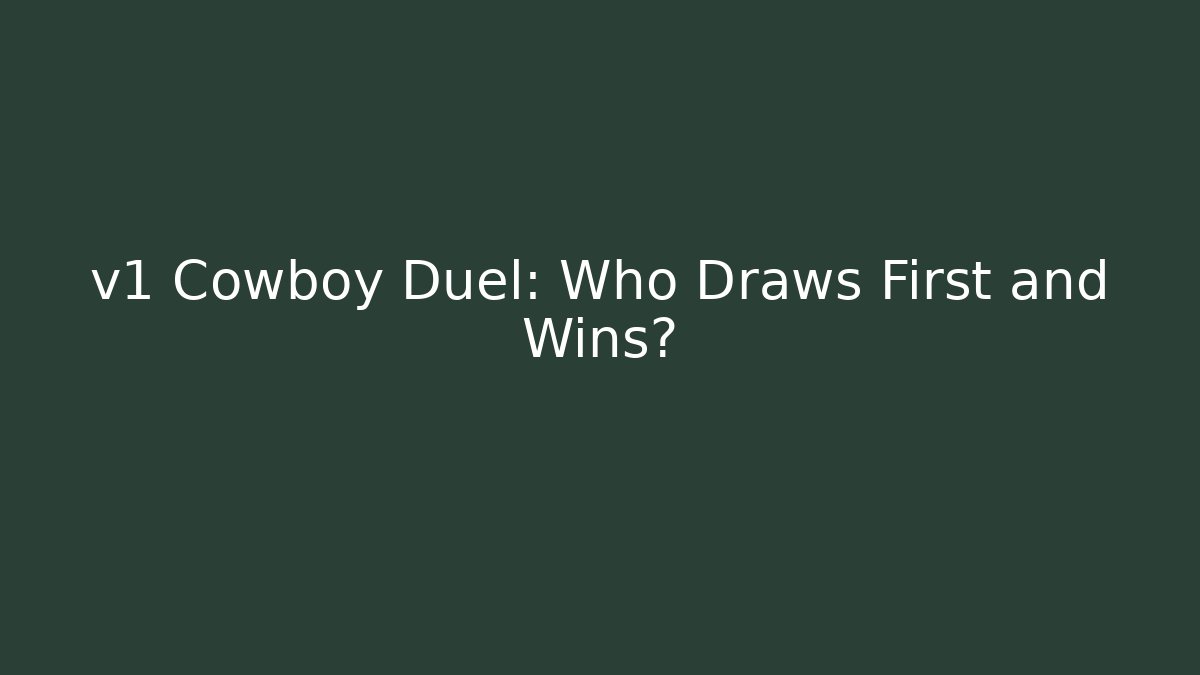 v1 Cowboy Duel: Who Draws First and Wins?