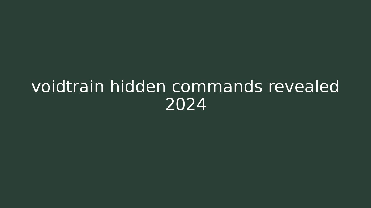 voidtrain hidden commands revealed 2024