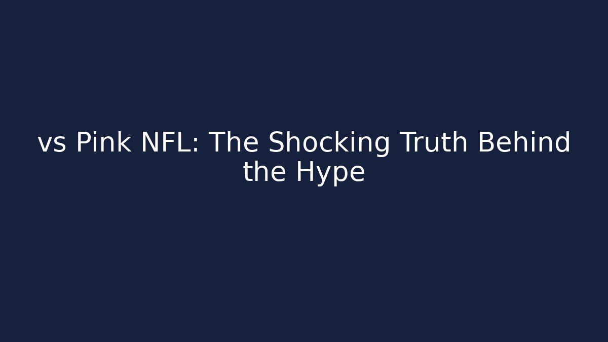 vs Pink NFL: The Shocking Truth Behind the Hype - Critter Realm