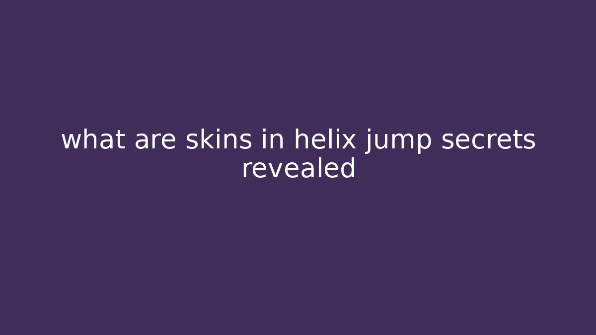 what are skins in helix jump secrets revealed