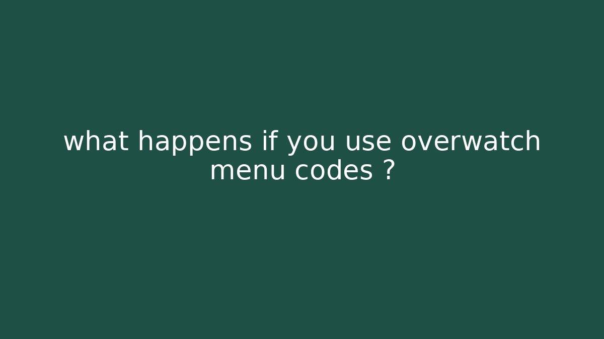 what happens if you use overwatch menu codes 입