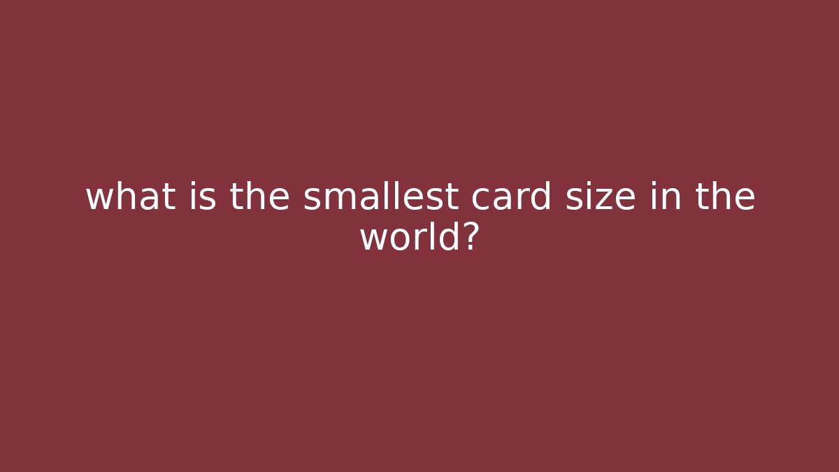 what is the smallest card size in the world?