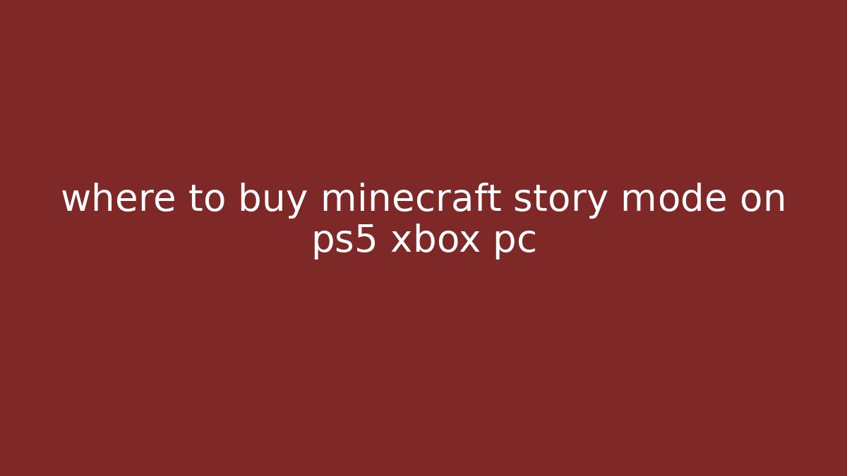 where to buy minecraft story mode on ps5 xbox pc