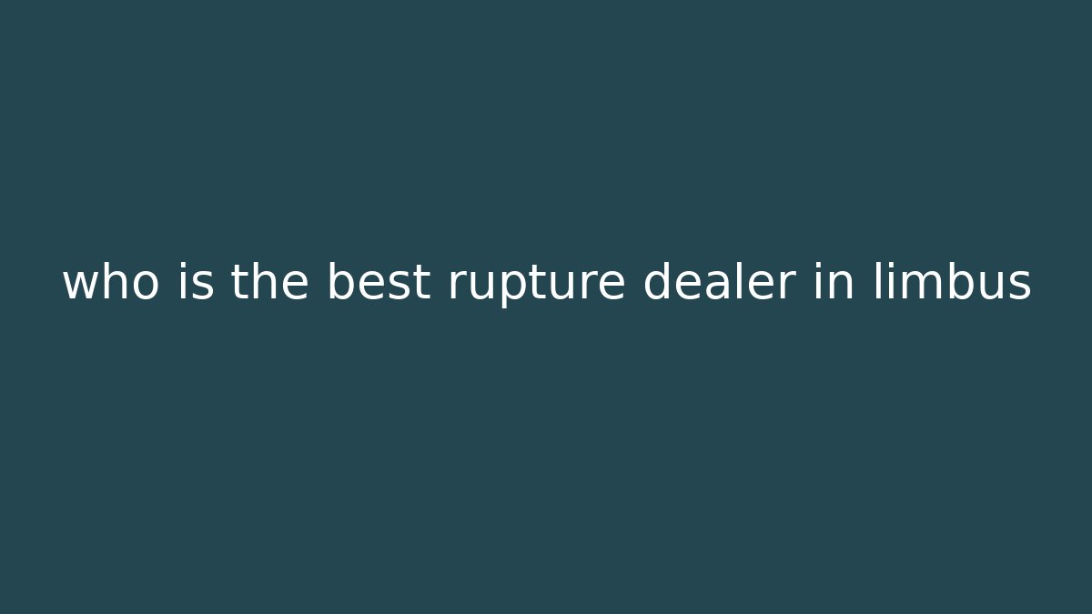 who is the best rupture dealer in limbus - Critter Realm