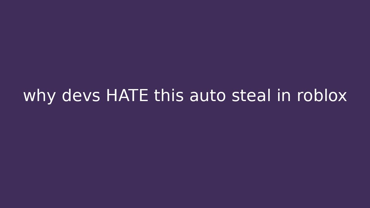why devs HATE this auto steal in roblox