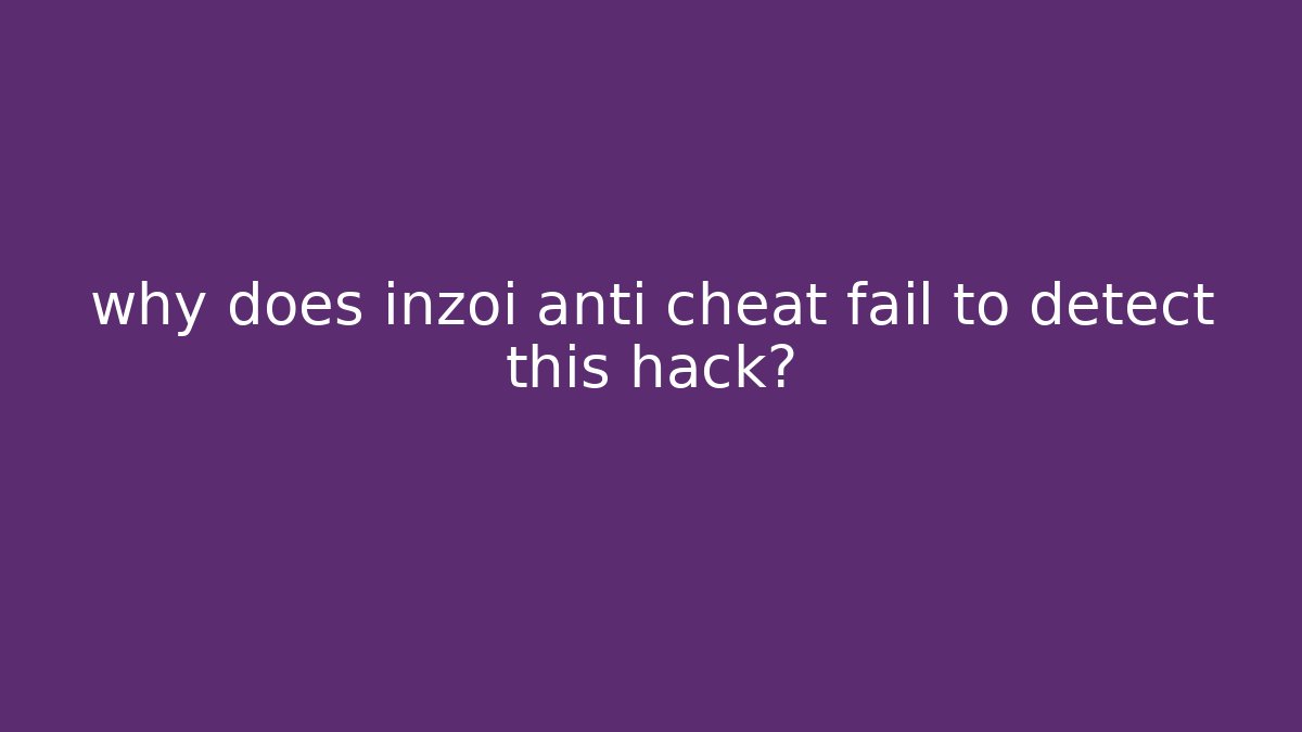 why does inzoi anti cheat fail to detect this hack? - Critter Realm
