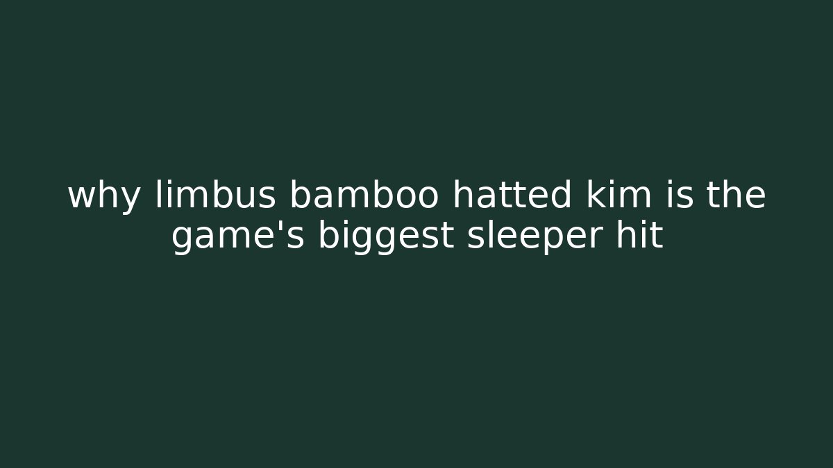 why limbus bamboo hatted kim is the game's biggest sleeper hit