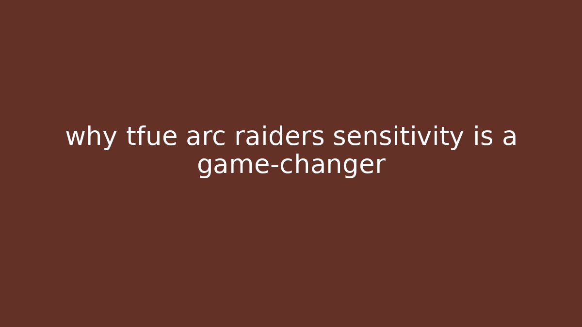 why tfue arc raiders sensitivity is a game-changer