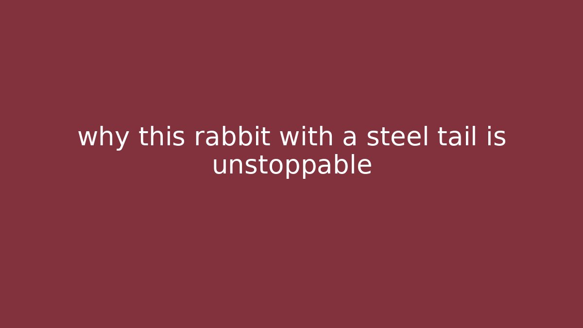 why this rabbit with a steel tail is unstoppable - Critter Realm