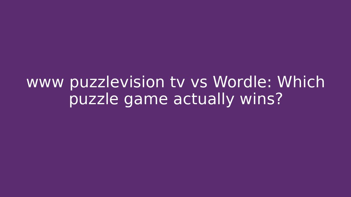 www puzzlevision tv vs Wordle: Which puzzle game actually wins?