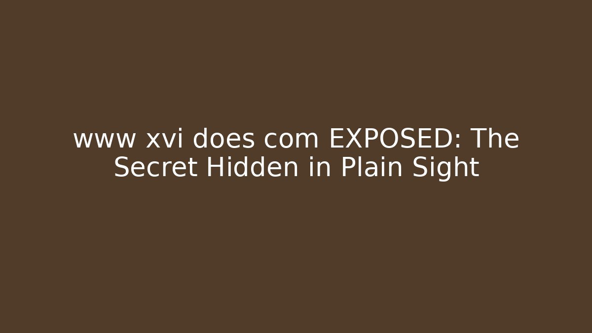www xvi does com EXPOSED: The Secret Hidden in Plain Sight - Critter Realm