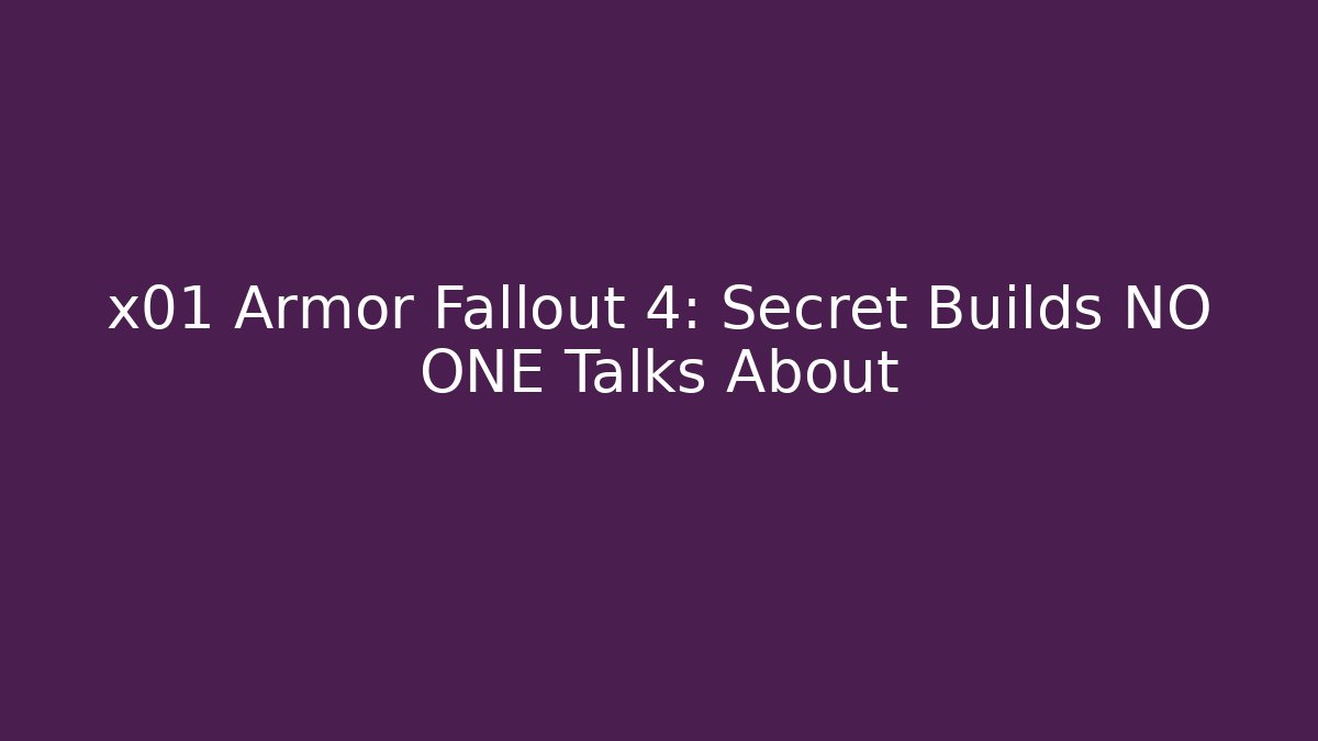 x01 Armor Fallout 4: Secret Builds NO ONE Talks About