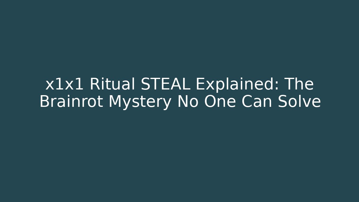 x1x1 Ritual STEAL Explained: The Brainrot Mystery No One Can Solve - Critter Realm