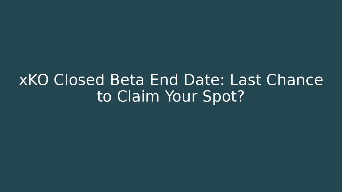xKO Closed Beta End Date: Last Chance to Claim Your Spot? - Critter Realm