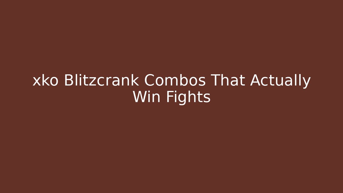 xko Blitzcrank Combos That Actually Win Fights